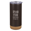 Stand Firm In The Faith 1 Cor. 16:13 Tumbler SS Black