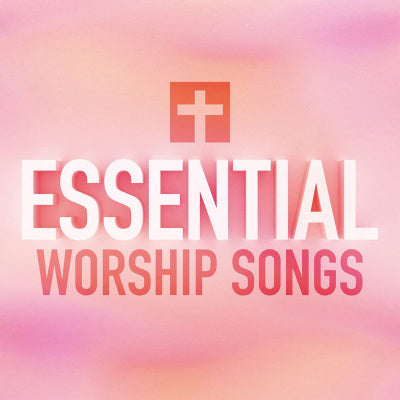 Essential Worship Songs