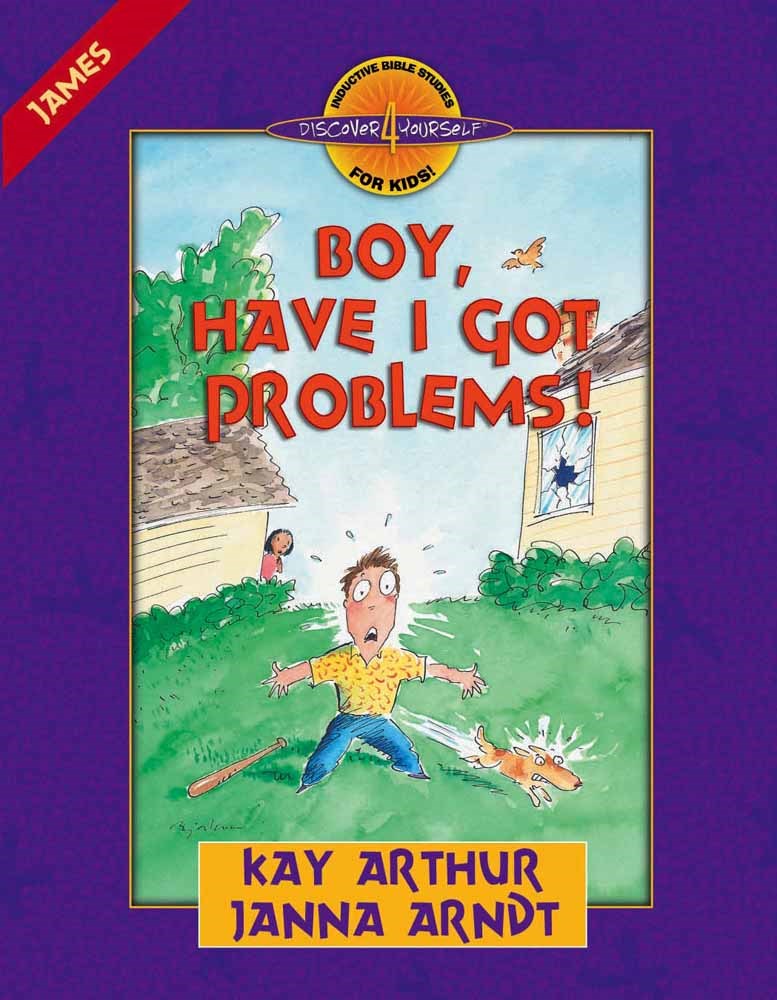 Boy  Have I Got Problems!: James (Discover 4 Yourself Inductive Bible Study For Kids)