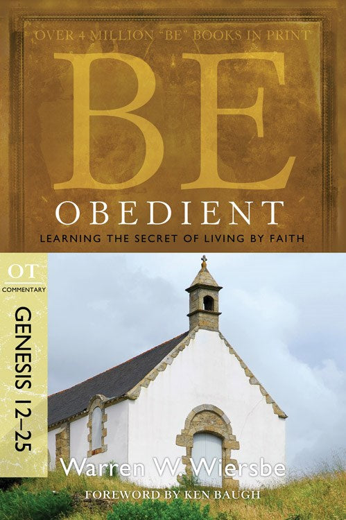 Be Obedient (Genesis 12-24) (Repack) (Be Series Commentary)