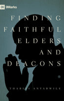 Finding Faithful Elders And Deacons (9Marks)