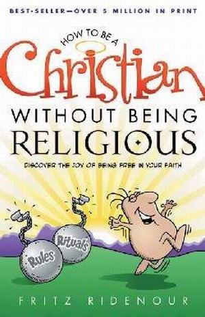 How To Be A Christian Without Being Religious