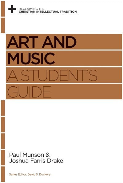 Art And Music: A Student's Guide (Reclaiming the Christian Intellectual Tradition)