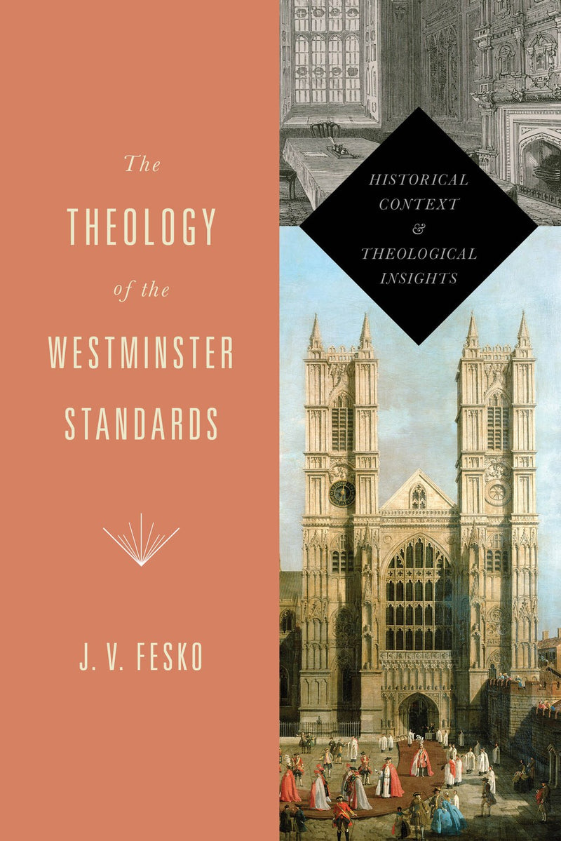 The Theology Of The Westminster Standards