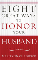 Eight Great Ways To Honor Your Husband (Not Available-Out Of Print)