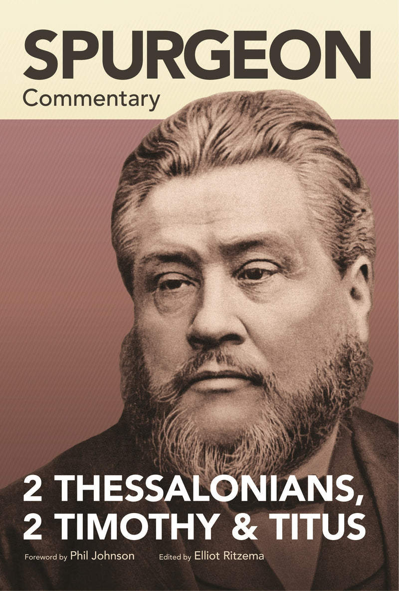 Spurgeon Commentary: 2 Thessalonians  2 Timothy  Titus