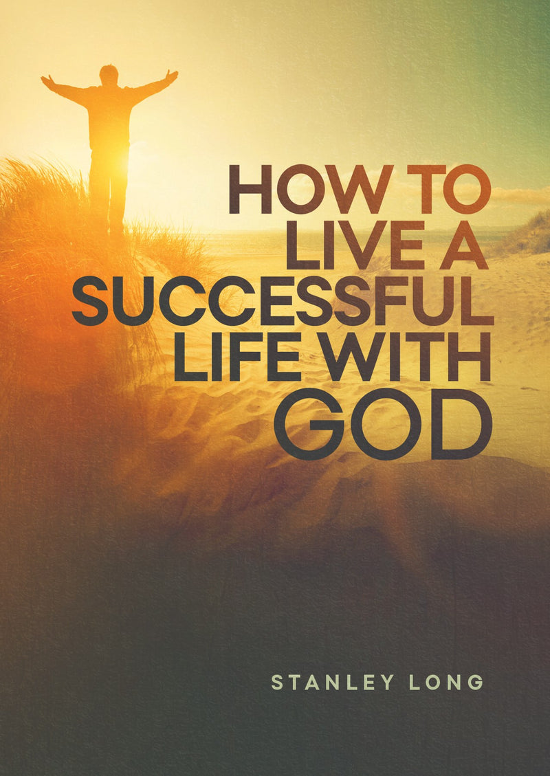 How To Live A Successful Life With God