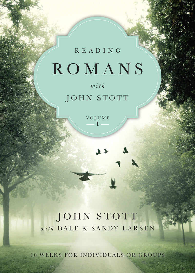 Reading Romans With John Stott  Volume 1