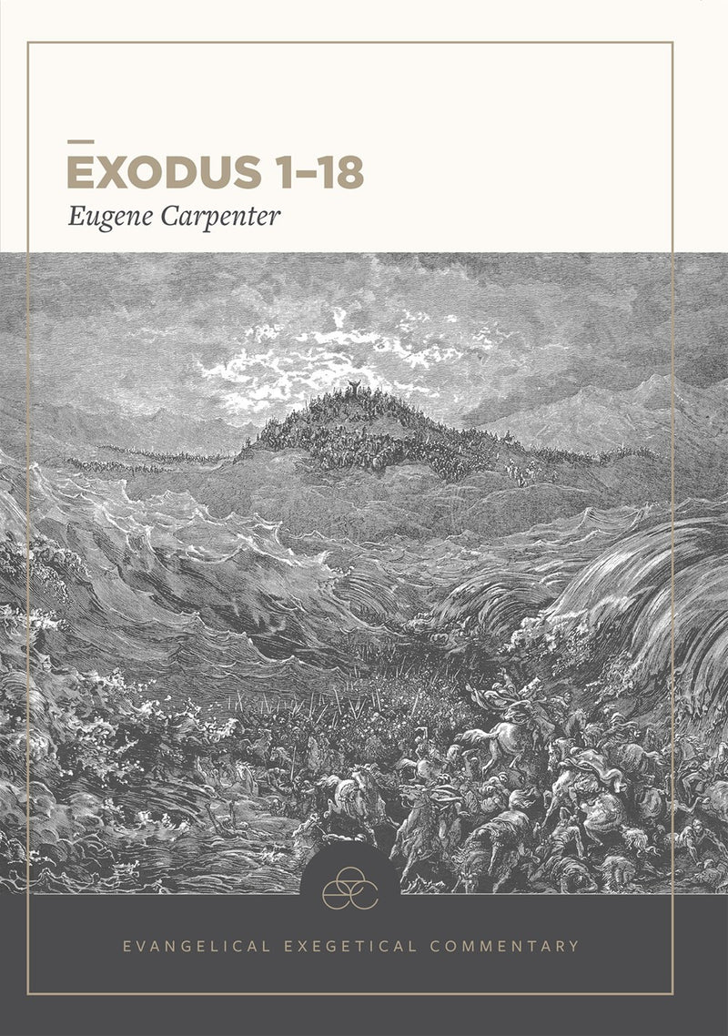 Exodus 1 - 18: Evangelical Exegetical Commentary