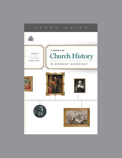 A Survey Of Church History Study Guide  Part 3 A.D. 1500-1620