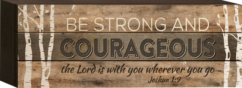 Be strong and courageous - Joshua 1:9