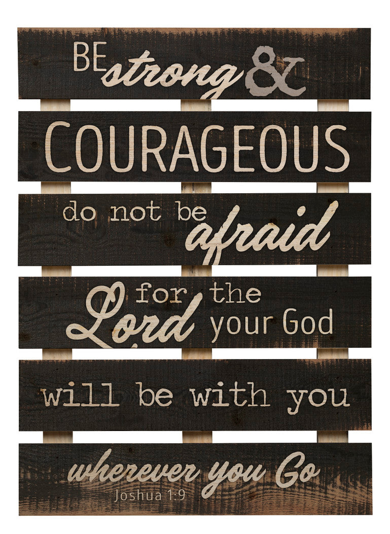 Be strong and courageous