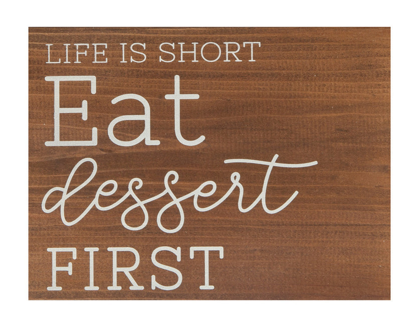 Life is short eat dessert first