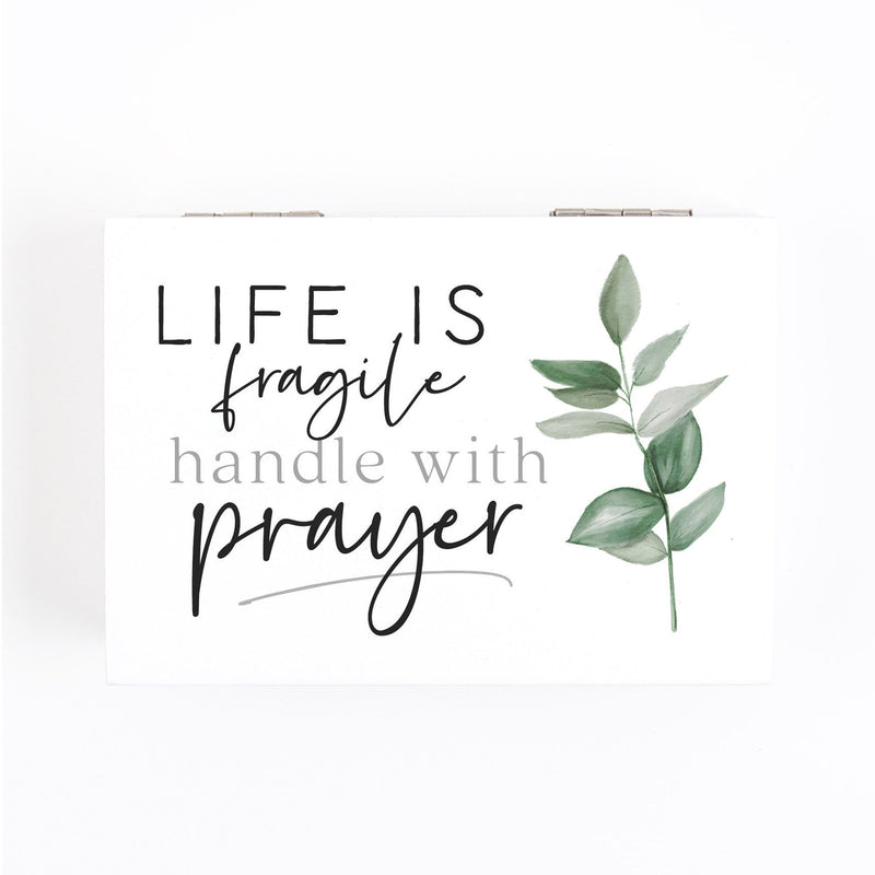 Life is fragile handle with prayer