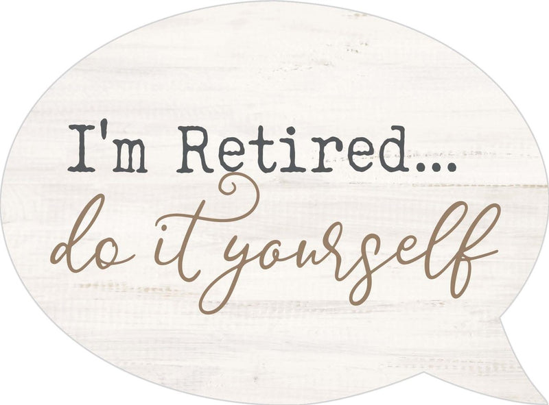 I'm retired - Speech Bubble