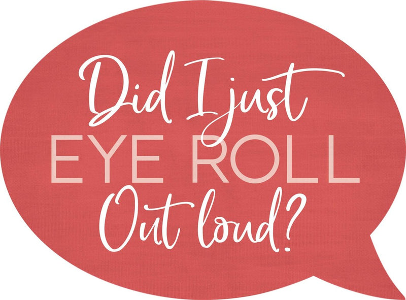 Eye roll - Speech Bubble