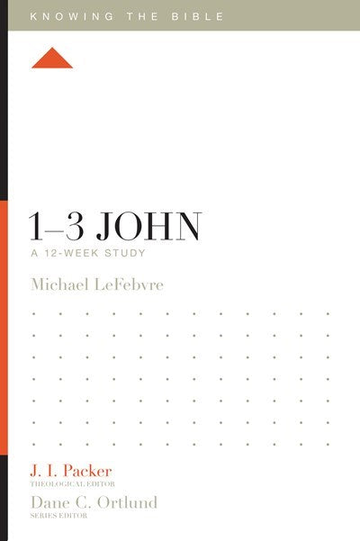 1-3 John: A 12-Week Study (Knowing The Bible)