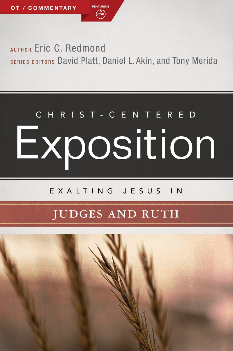Exalting Jesus In Judges & Ruth (Christ-Centered Exposition)