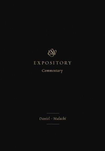 ESV Expository Commentary: Daniel-Malachi (Volume 7)