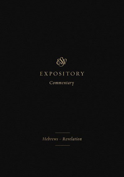 ESV Expository Commentary: Hebrews-Revelation (Volume 12)