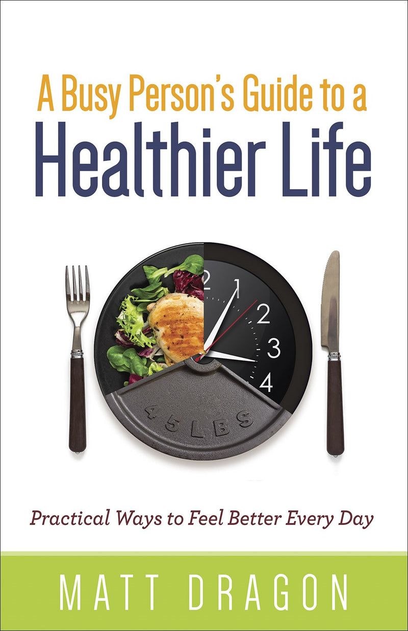 A Busy Person's Guide To A Healthier Life