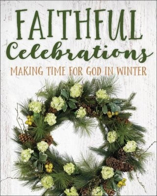 Faithful Celebrations: Making Time For God In Winter 