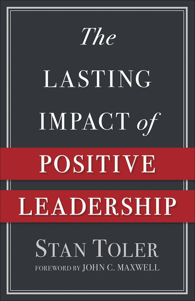 The Lasting Impact Of Positive Leadership