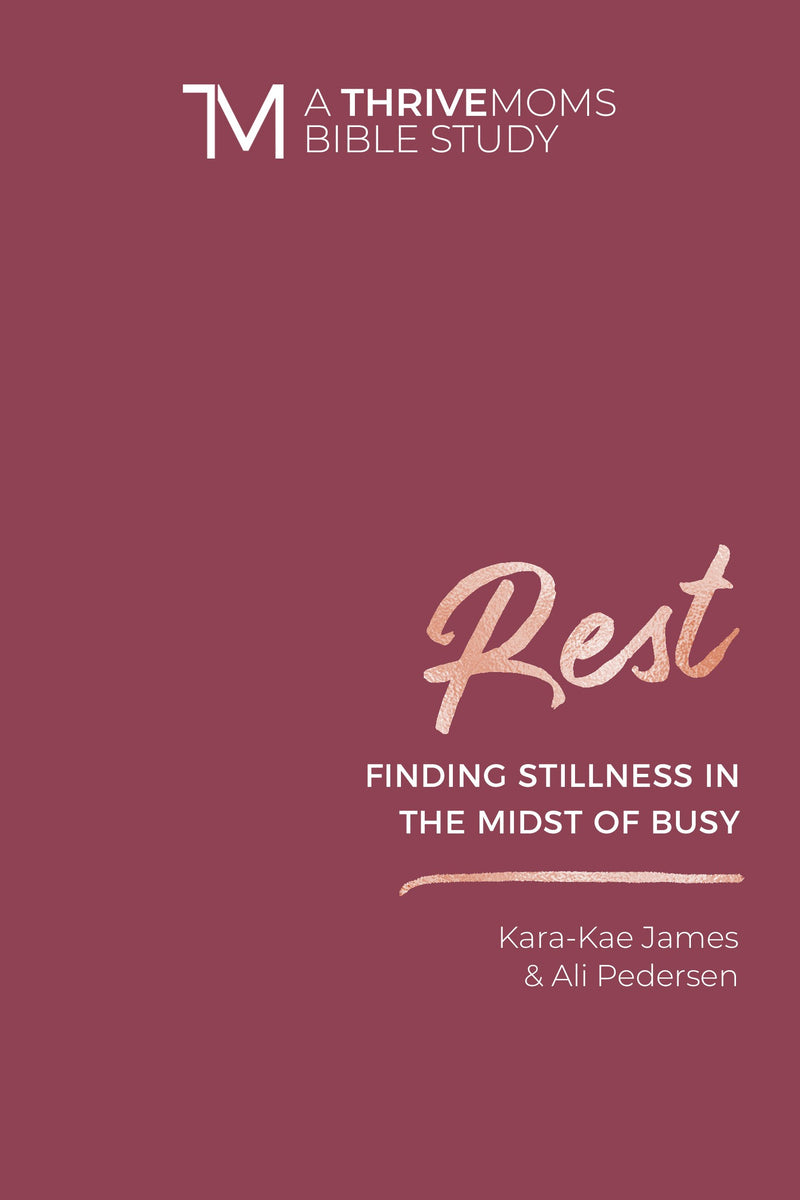 Rest (Thrive Moms Bible Studies)