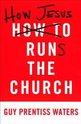 How Jesus Runs The Church