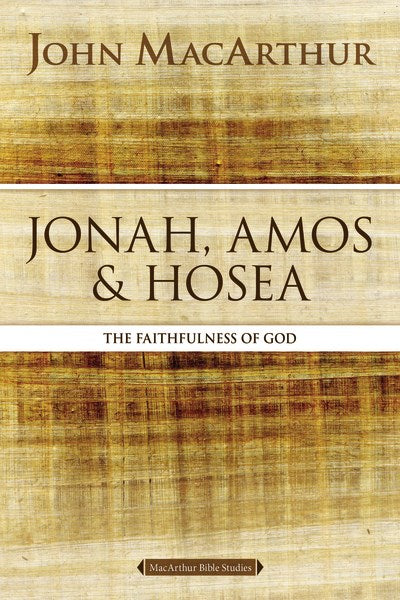 Jonah  Amos  And Hosea (MacArthur Bible Studies)