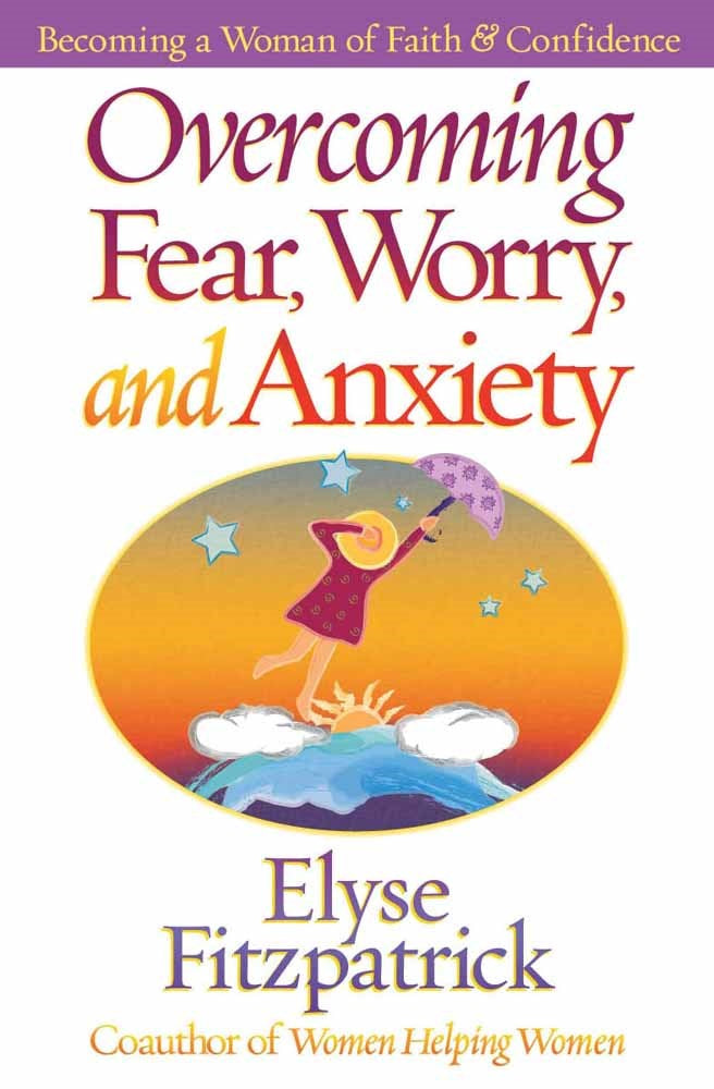 Overcoming Fear  Worry  And Anxiety