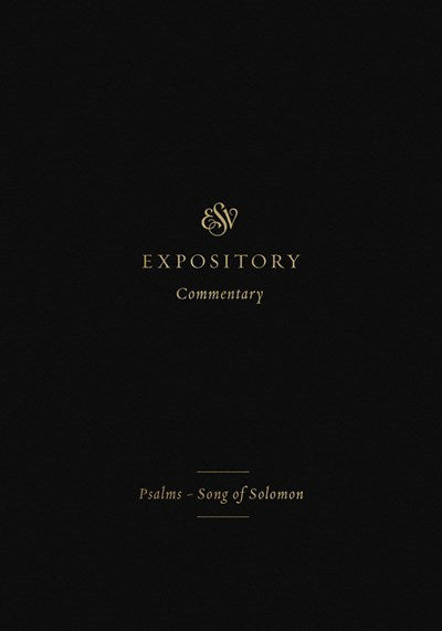 Psalms-Song Of Solomon (ESV Expository Commentary)