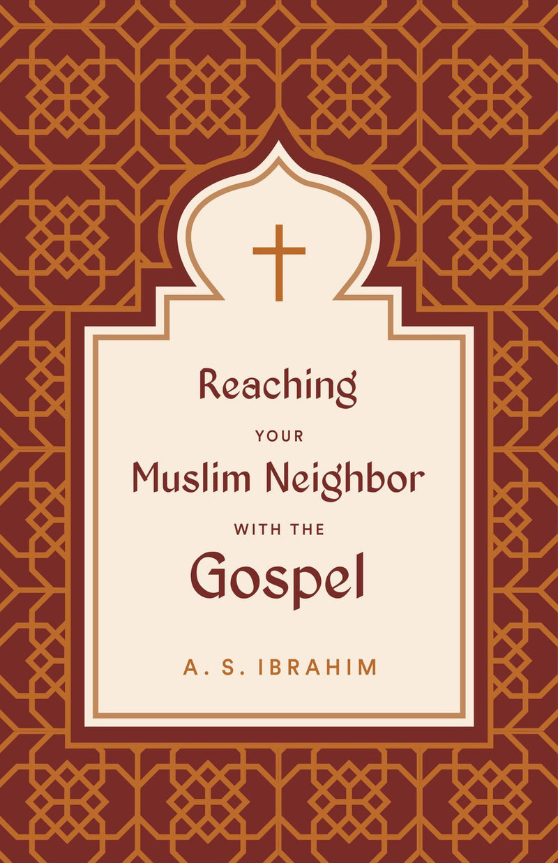 Reaching Your Muslim Neighbor With The Gospel