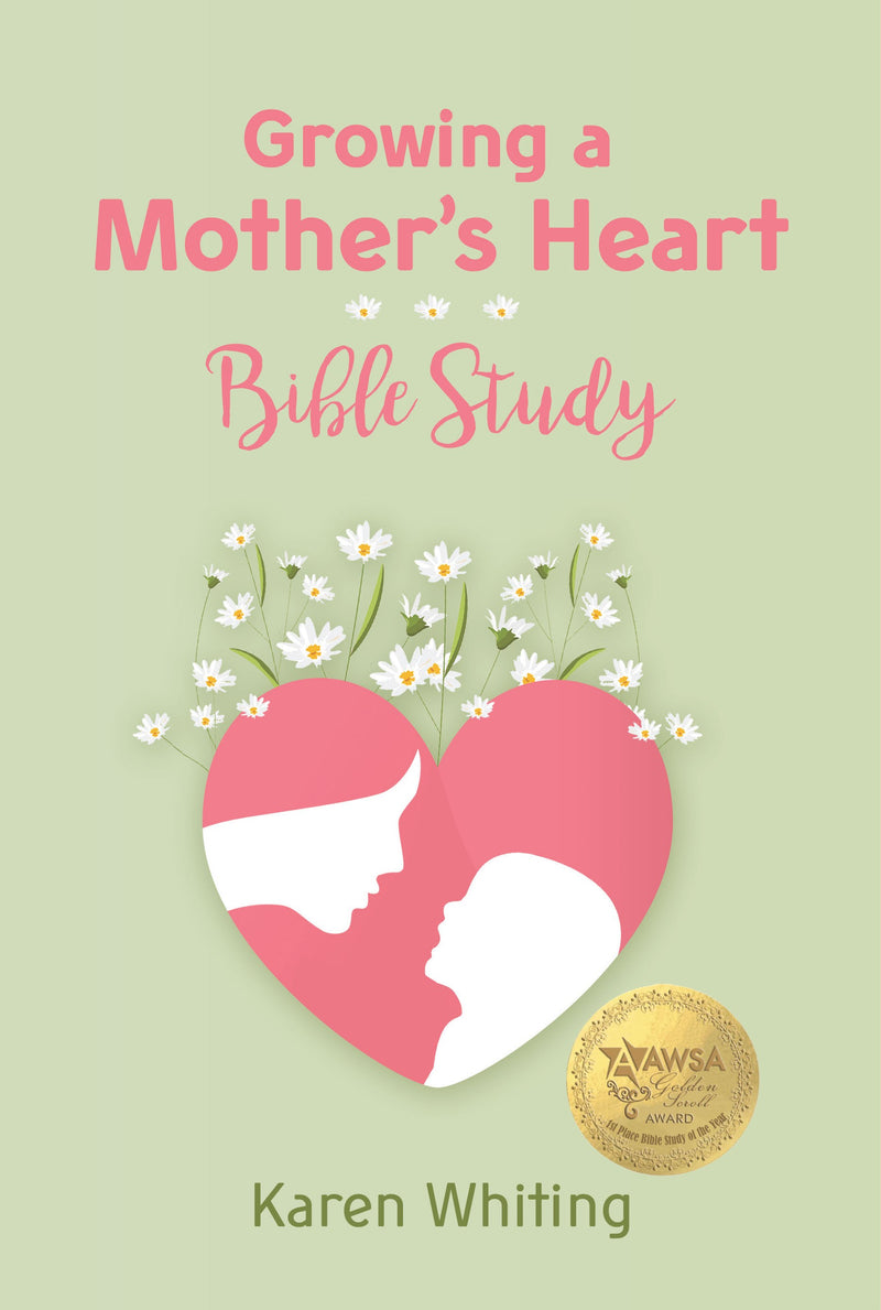 Growing A Mother's Heart Bible Study