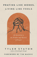 Praying Like Monks  Living Like Fools