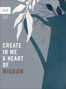 Create In Me A Heart Of Wisdom