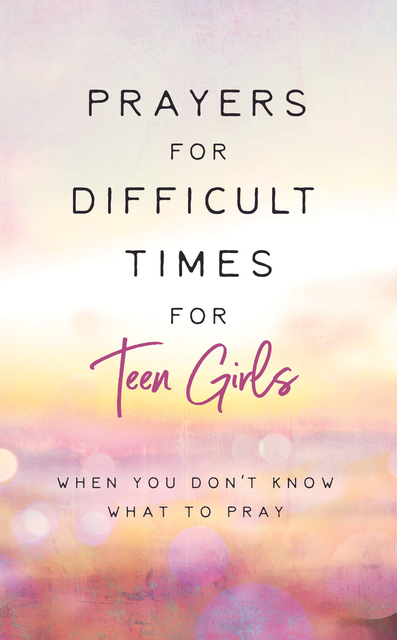 Prayers For Difficult Times For Teen Girls