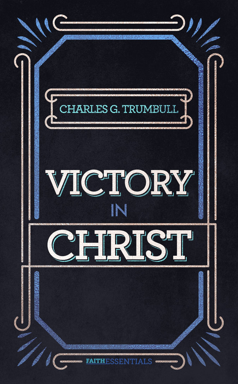 Victory In Christ (The FaithEssentials Series)