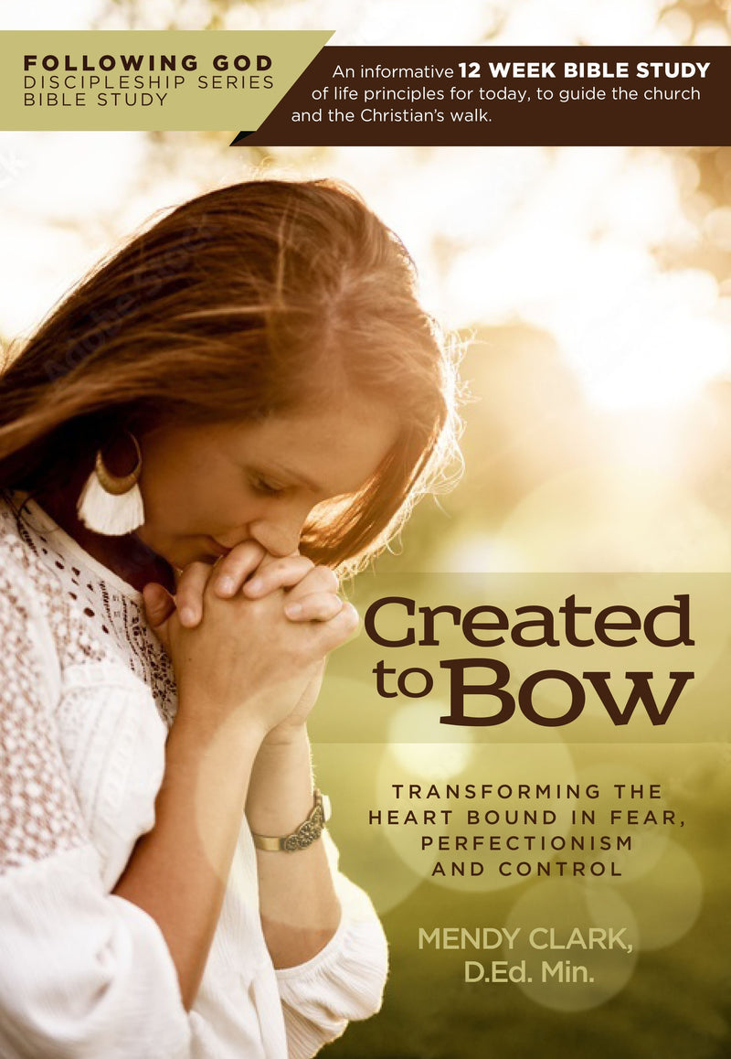 Created To Bow (Following God Discipleship Series Bible Study)