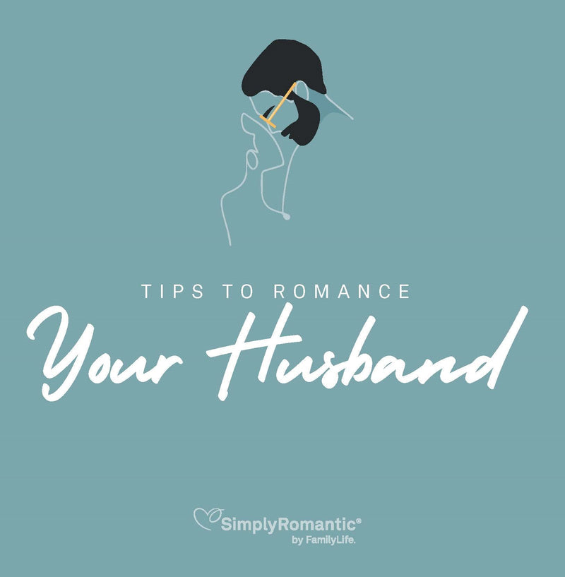 Tips To Romance Your Husband (Simply Romantic) NEW