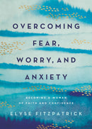 Overcoming Fear  Worry  And Anxiety