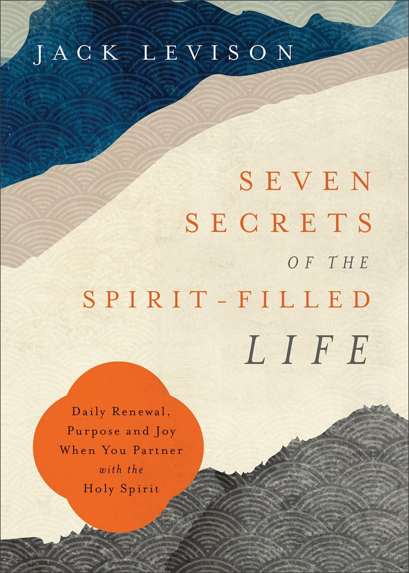 Seven Secrets Of The Spirit-Filled Life