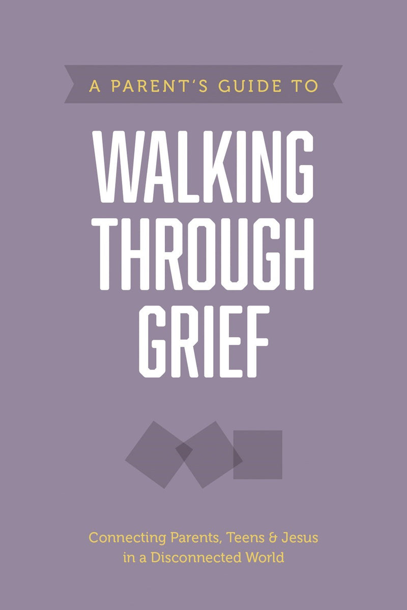 A Parent's Guide To Walking Through Grief (Axis)