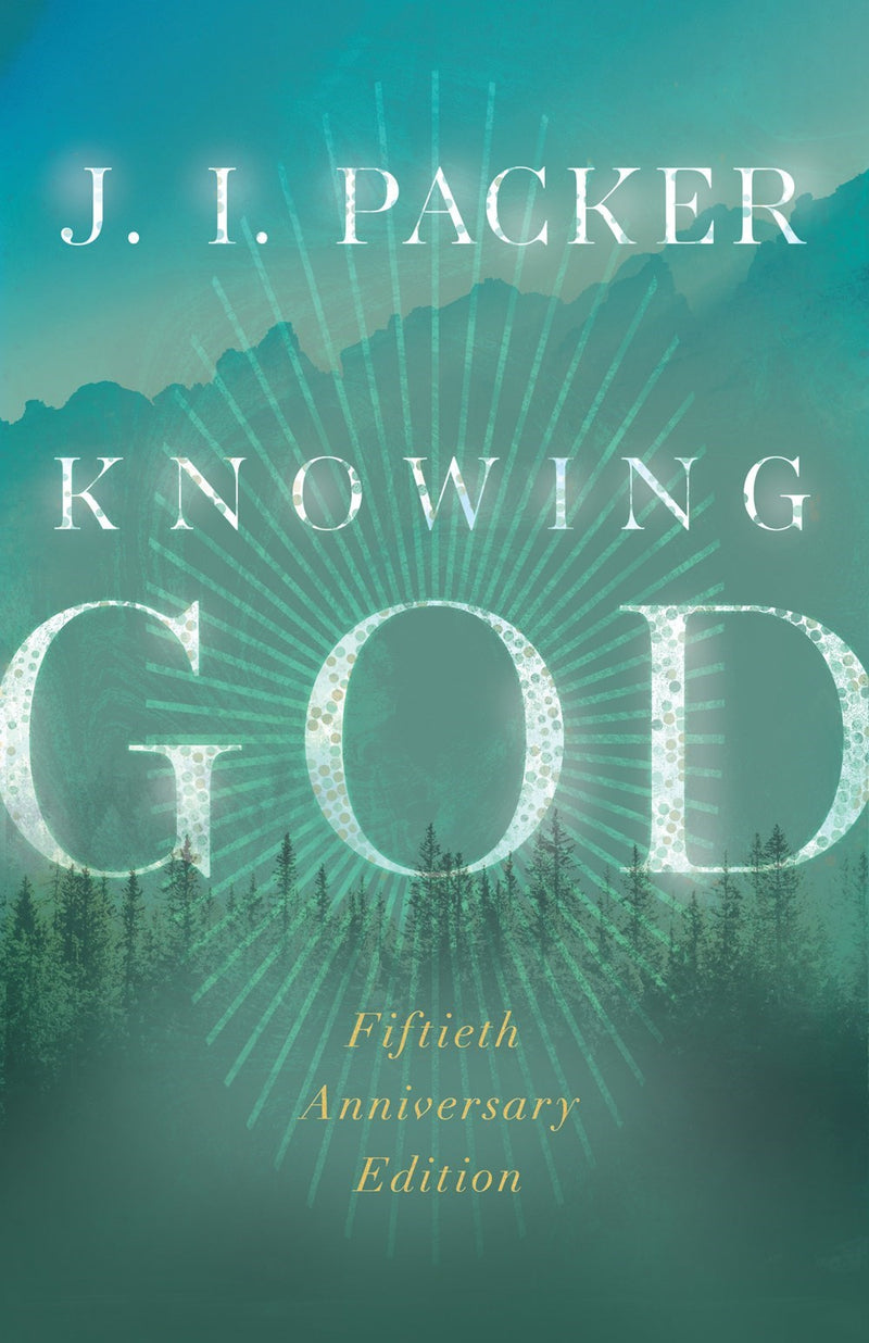 Knowing God (Fiftieth Anniversary Edition)-Hardcover