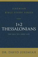 1 & 2 Thessalonians (Jeremiah Bible Study Series)