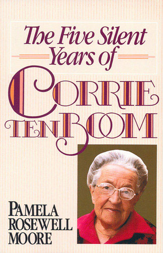 The Five Silent Years Of Corrie Ten Boom