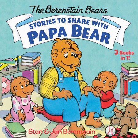 Stories To Share With Papa Bear (The Berenstain Bears) (3-In-1)