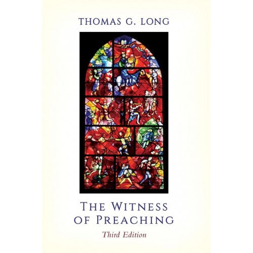 The Witness of Preaching, Third Edition