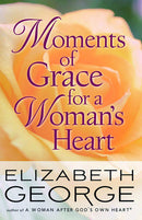 Moments Of Grace For A Womans Heart