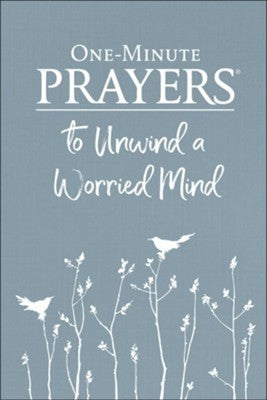 One-Minute Prayers To Unwind A Worried Mind